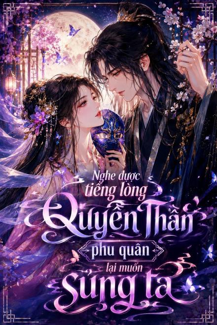 Nghe Được Tiếng Lòng, Quyền Thần Phu Quân Lại Muốn Sủng Ta