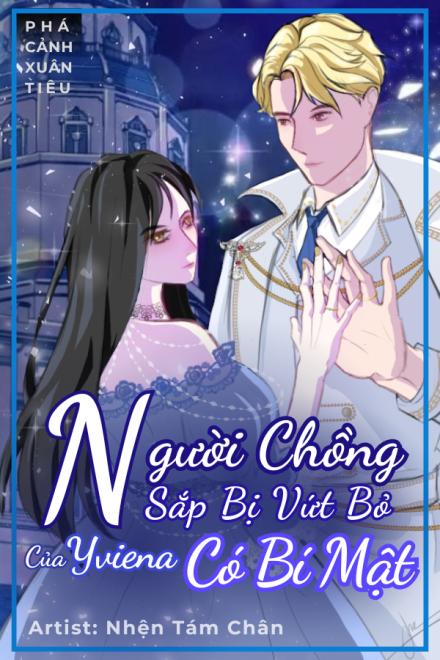 Người Chồng Sắp Bị Vứt Bỏ Của Yviena Có Bí Mật