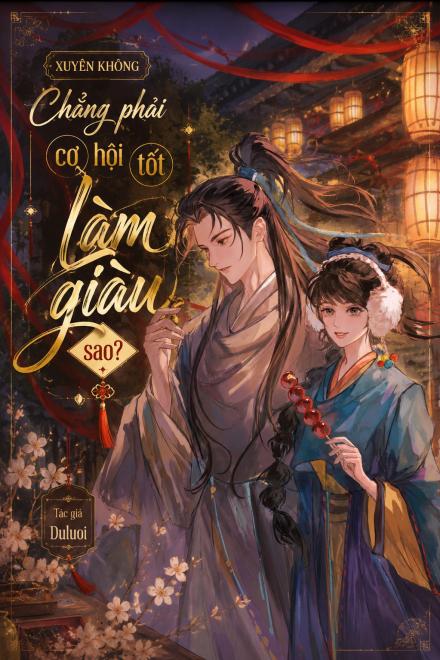 Xuyên Không: Chẳng Phải Cơ Hội Tốt Làm Giàu Sao?