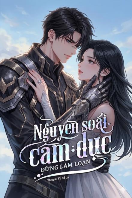 Nguyên Soái Cấm Dục Đừng Làm Loạn