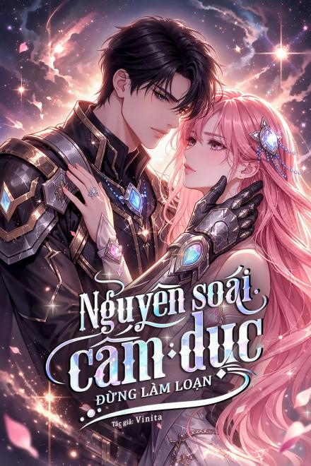 Nguyên Soái Cấm Dục Đừng Làm Loạn