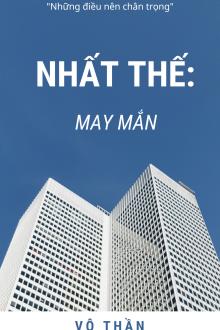 Nhất Thế: May Mắn