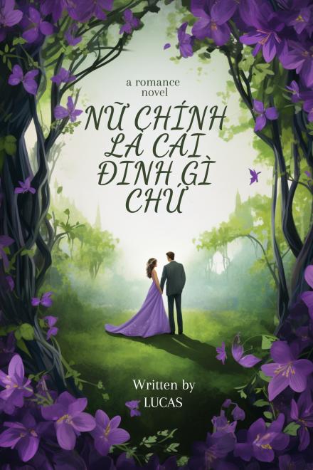 Nữ Chính Là Cái Đinh Gì Chứ