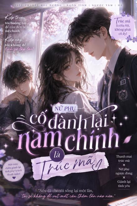 Nữ Phụ Cố Dành Lại Nam Chính Là Trúc Mã