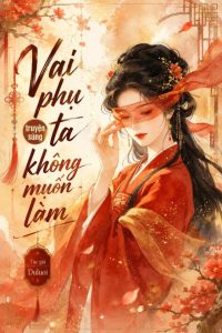 Nữ Phụ Truyện Sủng? Ta Không Muốn Làm