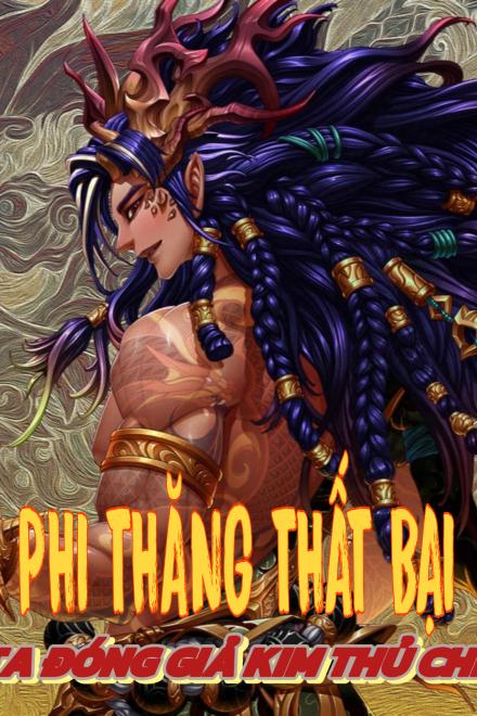 Phi Thăng Thất Bại, Ta Đóng Giả Kim Thủ Chỉ
