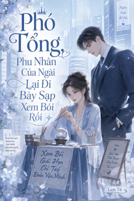 Phó Tổng, Phu Nhân Của Ngài Lại Đi Bày Sạp Xem Bói Rồi