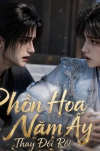 Phồn Hoa Năm Ấy Thay Đổi Rồi