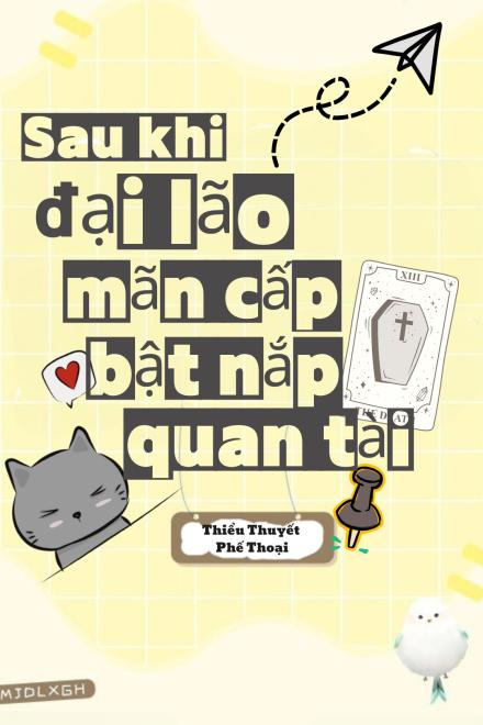 Sau Khi Đại Lão Mãn Cấp Bật Nắp Quan Tài