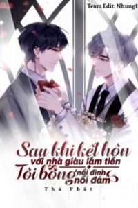 Sau Khi Kết Hôn Với Nhà Giàu Lắm Quyền, Tôi Bỗng Nổi Đình Nổi Đám