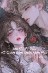 Sau Khi Va Đầu, Nữ Chính Bám Chân Nam Phụ