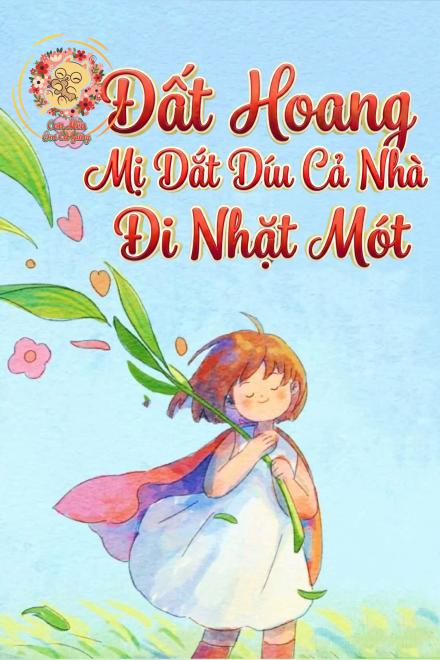 Đất Hoang: Mị Dắt Díu Cả Nhà Đi Nhặt Mót