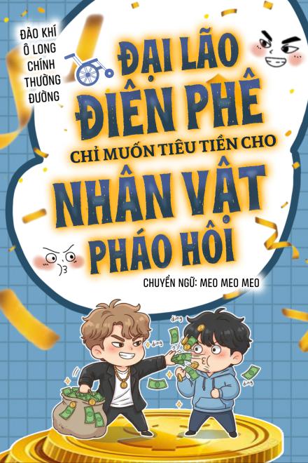Đại Lão Điên Phê Chỉ Muốn Tiêu Tiền Cho Nhân Vật Pháo Hôi