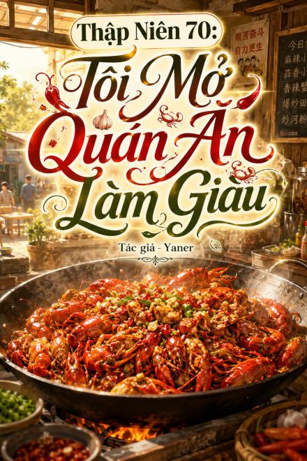 Thập Niên 70: Tôi Mở Quán Ăn Làm Giàu