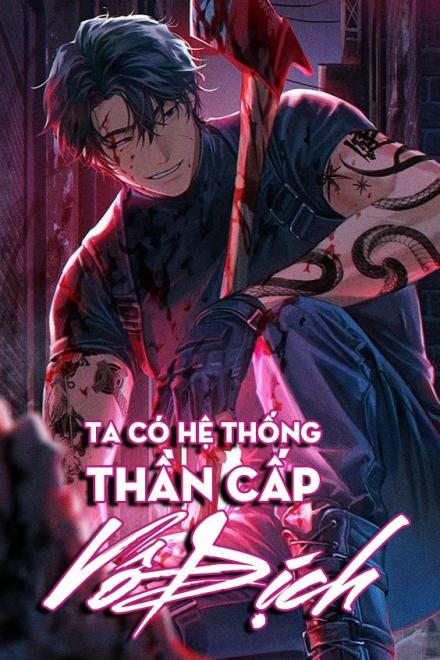 Ta Có Hệ Thống Thần Cấp Vô Địch