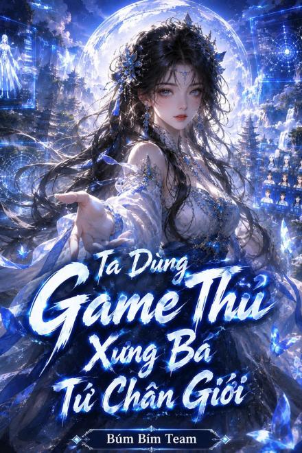 Ta Dùng Game Thủ Xưng Bá Tu Chân Giới