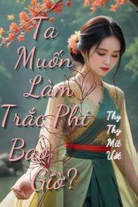 Ta Muốn Làm Trắc Phi Bao Giờ?