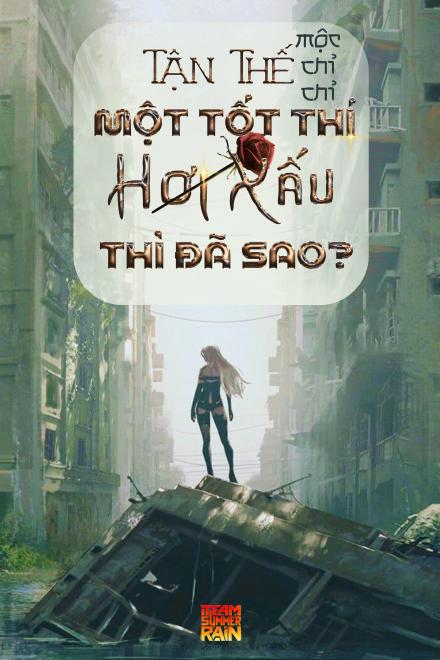 Tận Thế: Một Tốt Thí Hơi Xấu Thì Đã Sao?