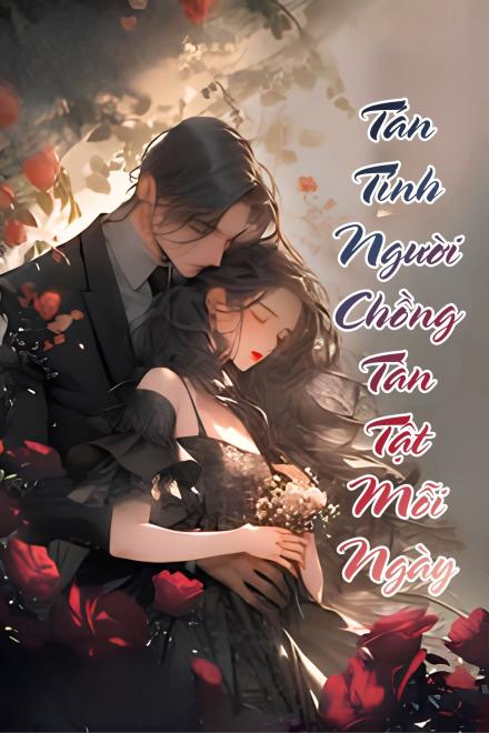 Tán Tỉnh Người Chồng Tàn Tật Mỗi Ngày