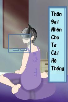 Thần Đại Nhân Cho Ta Cái Hệ Thống