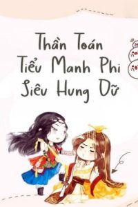 Thần Toán Tiểu Manh Phi Siêu Hung Dữ