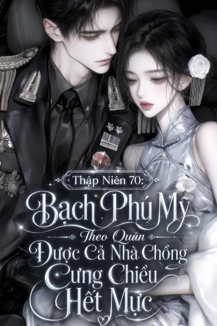 Thập Niên 70: Bạch Phú Mỹ Theo Quân Được Cả Nhà Chồng Cưng Chiều Hết Mực