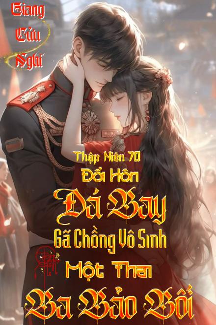 Thập Niên 70: Đổi Hôn, Đá Bay Gã Chồng Vô Sinh, Một Thai Ba Bảo Bối