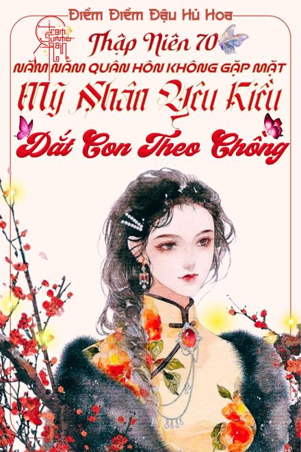 Thập Niên 70: Năm Năm Quân Hôn Không Gặp Mặt, Mỹ Nhân Yêu Kiều Dắt Con Theo Chồng