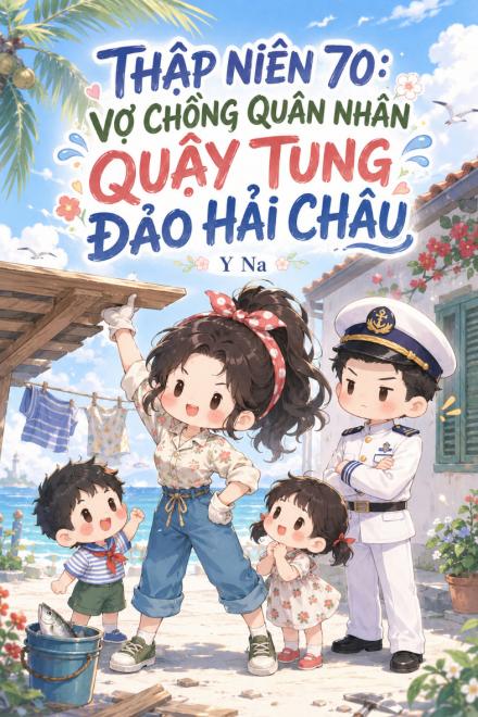 Thập Niên 70: Nữ Ma Đầu Quậy Tung Hải Đảo