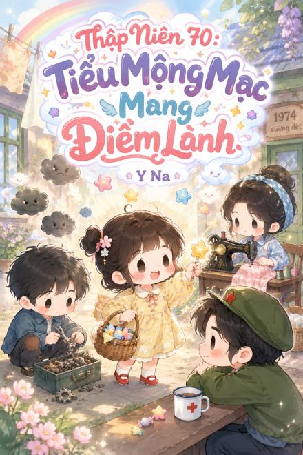 Thập Niên 70: Tiểu Mộng Mạc Mang Điềm Lành