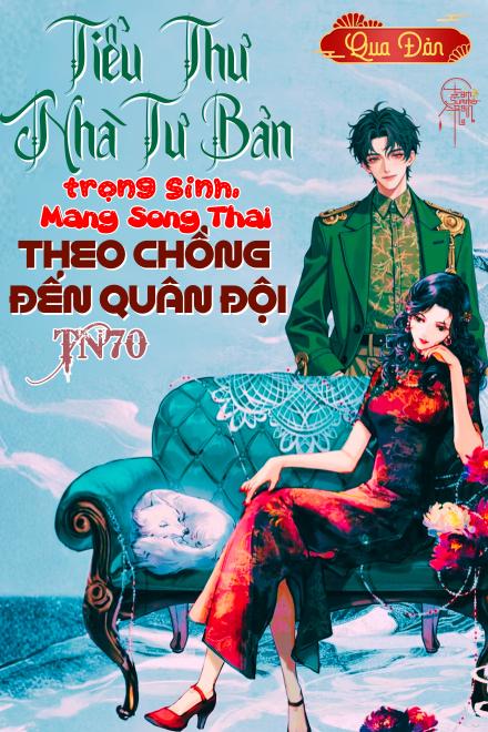 Thập Niên 70: Tiểu Thư Nhà Tư Bản Trọng Sinh, Mang Song Thai Theo Chồng Đến Quân Đội