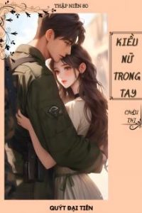 Thập Niên 80: Kiều Nữ Trong Tay