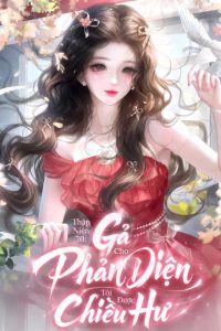 Thập Niên 80: Sau Khi Gả Cho Phản Diện, Tôi Được Chiều Hư