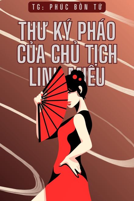 Thư Ký Pháo Của Chủ Tịch Linh Miêu
