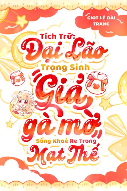 Tích Trữ: Đại Lão Trọng Sinh, “Giả Gà Mờ” Sống Khoẻ Re Trong Mạt Thế