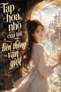 Tiệm Tạp Hoá Nhỏ Của Tôi Liên Thông Vạn Giới