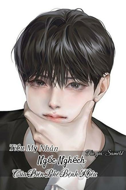 Tiểu Mỹ Nhân Ngốc Nghếch Của Điên Phê Bệnh Kiều