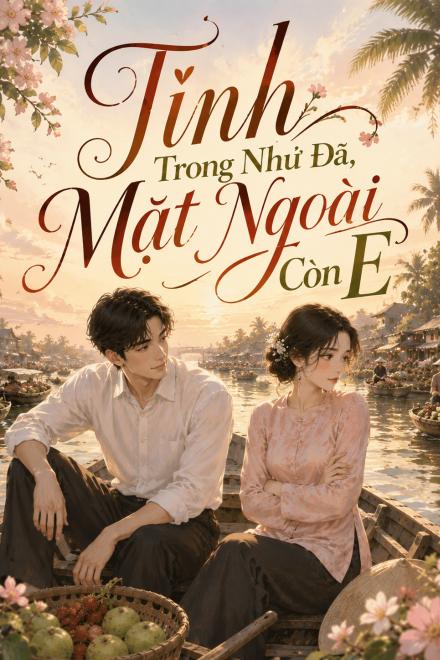Tình Trong Như Đã, Mặt Ngoài Còn E