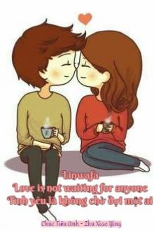 Tình Yêu Là Không Chờ Đợi Một Ai