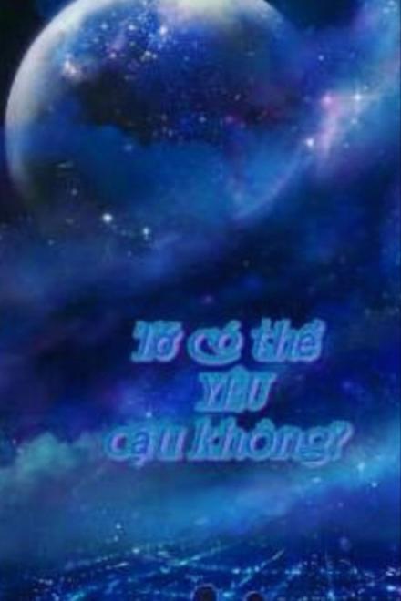 Tớ Có Thể Yêu Cậu Không?