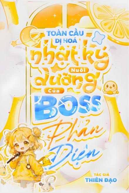 Toàn Cầu Dị Hóa: Nhật Ký Nuôi Dưỡng Của Boss Phản Diện