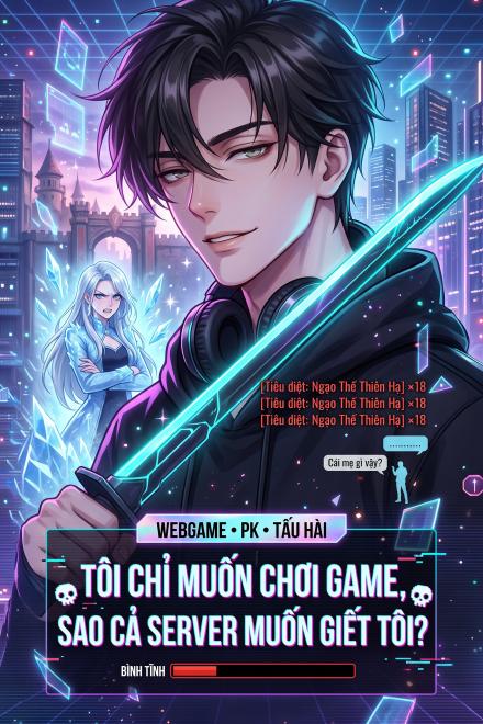 Tôi Chỉ Muốn Chơi Game, Sao Cả Server Muốn Giết Tôi?