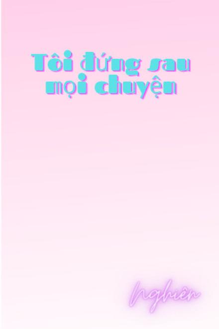 Tôi Đứng Sau Mọi Chuyện