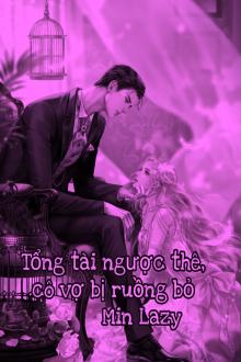 Tổng Tài Ngược Thê, Cô Vợ Bị Ruồng Bỏ