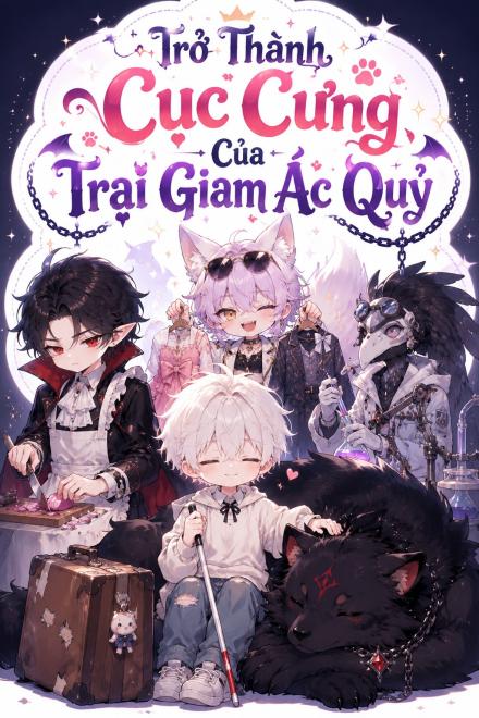 Trở Thành Cục Cưng Của Trại Giam Ác Quỷ