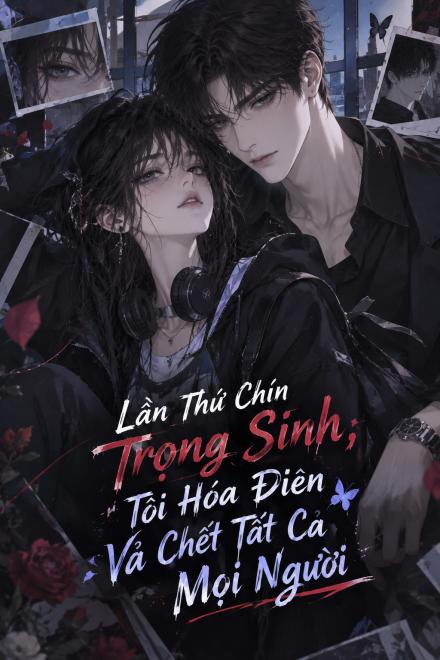 Trọng Sinh Chín Lần, Nữ Phụ Điên Cuồng Vả Chết Tất Cả Mọi Người
