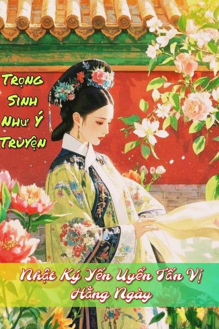 Trọng Sinh Như Ý Truyện: Nhật Ký Uyển Uyển Tấn Vị Hằng Ngày