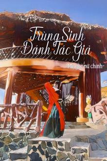 Trùng Sinh Đánh Tác Giả