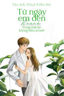 Từ Ngày Em Đến, Hoa Nở Trong Mắt Kẻ Không Hiểu Ái Tình