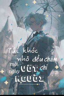Túi Khóc Nhỏ Mỗi Ngày Đều Chăm Chỉ Vớt Người